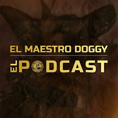 el doggy podcast|el maestro doggy.